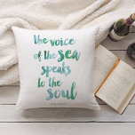 Watercolor Sea Quote Throw Pillow<br><div class="desc">“The voice of the sea speaks to the soul.” Features the quote from Kate Chopin’s “The Awakening” in a brushstroke font and pretty seaglass hues. Perfect for beach lovers,  beach houses,  or anyone who feels inspired by the ocean!</div>