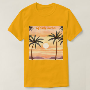 Watercolor Sunrise Palm Trees Off Duty Teacher  T-Shirt
