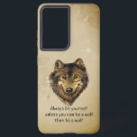 Watercolor Wolf Be Yourself Inspirational Quote Samsung Galaxy Case<br><div class="desc">Watercolor Wolf Be Yourself Inspirational and fun Quote  " Always be yourself unless you can be a wolf then be a Wolf"</div>