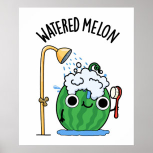 Watered Melon Funny Watermelon Pun Poster