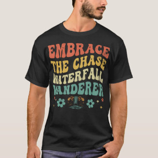 Waterfall Chaser Funny Nature Lover Waterfall Love T-Shirt