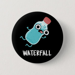 Waterfall Funny Water Pun Dark BG 6 Cm Round Badge