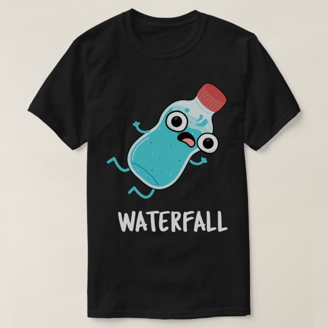 Waterfall Funny Water Pun T-Shirt (Design Front)