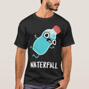 Waterfall Funny Water Pun T-Shirt