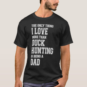Waterfowl duck hunting dad Waterfowl Hunting T-Shirt