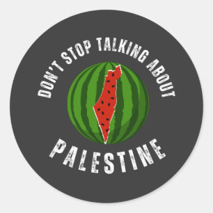 Watermelon Don't stop talking about Palestine Classic Round Sticker