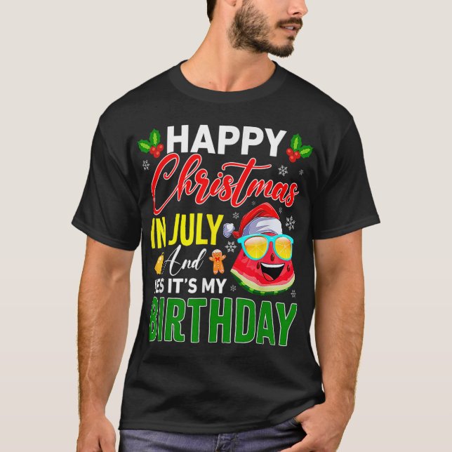 Watermelon Happy Christmas In July _ Yes It_s My B T-Shirt (Front)