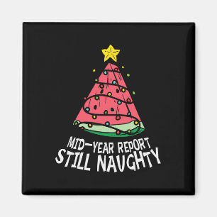 Watermelon Mid Year Report Still Naughty Christmas Magnet