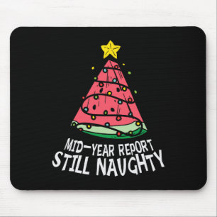 Watermelon Mid Year Report Still Naughty Christmas Mouse Mat