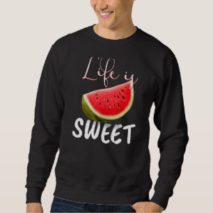 Watermelon Vegan I Life Is Sweet I Garden Nature Sweatshirt