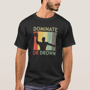 Waterpolo Player Swimming Pool Match Dominate Or T-Shirt
