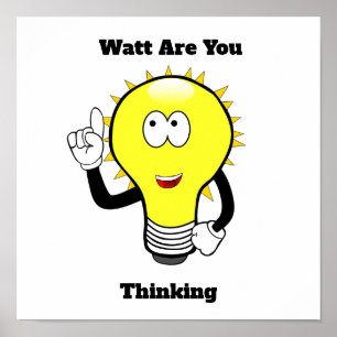 Watt Are You Thinking Light Bulb Poster