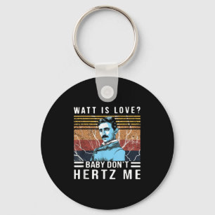 Watt Is Love Baby Don't Hertz Me Nikola Tesla Vint Key Ring