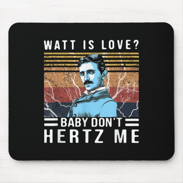 Watt Is Love Baby Don't Hertz Me Nikola Tesla Vint Mouse Mat (Front)