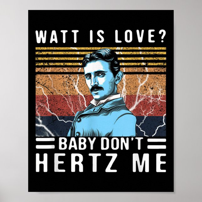 Watt Is Love Baby Don't Hertz Me Nikola Tesla Vint Poster (Front)