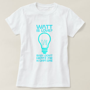 Watt Is Love T-Shirt