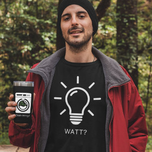 Watt? Lightbulb Funny Pun T-Shirt