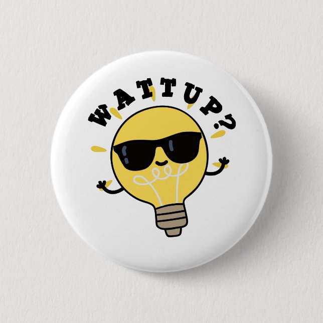 Watt Up Funny Electric Bulb Pun 6 Cm Round Badge (Front)