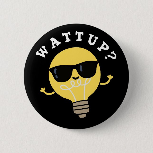 Watt Up Funny Electric Bulb Pun Dark BG 6 Cm Round Badge (Front)