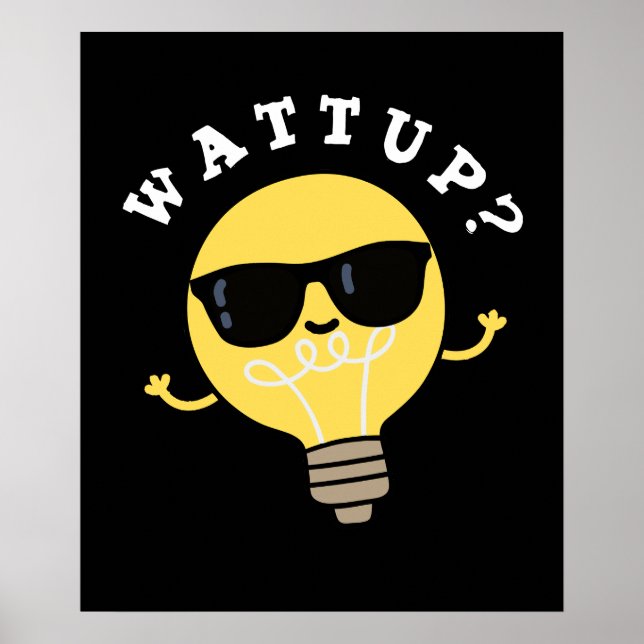 Watt Up Funny Electric Bulb Pun Dark BG Poster (Front)