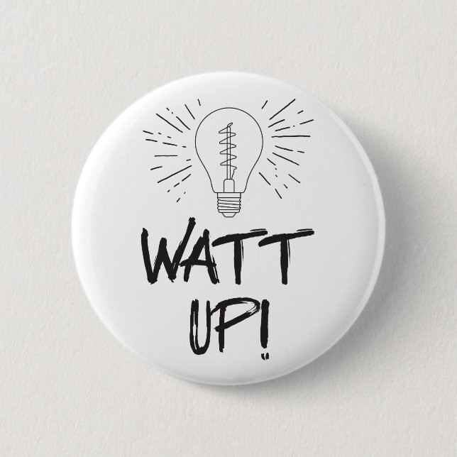 Watt Up! Science Humour 6 Cm Round Badge (Front)