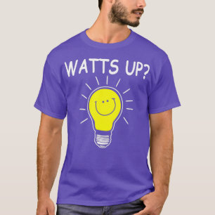 Watts up funny electrician light bulb T-Shirt