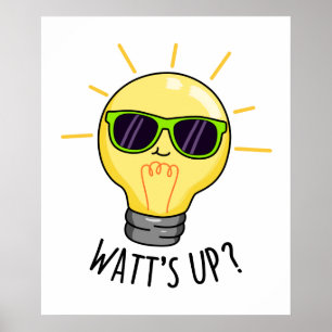 Watts Up Funny Light Bulb Pun Poster