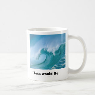 wave, Tess would Go Coffee Mug