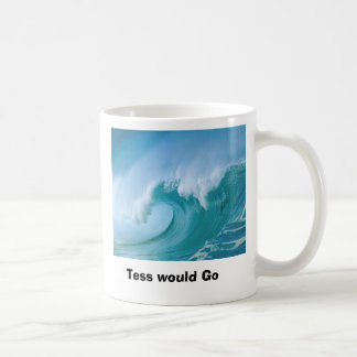 wave, Tess would Go Coffee Mug