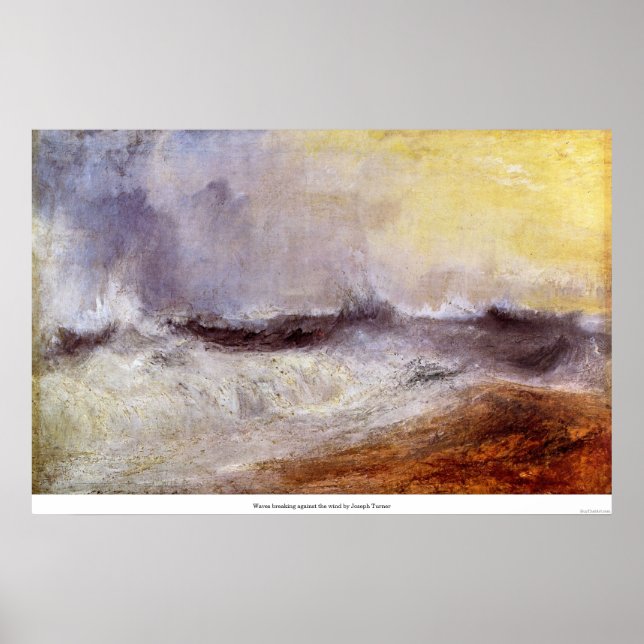 Waves breaking against the wind by Joseph Turner Poster (Front)