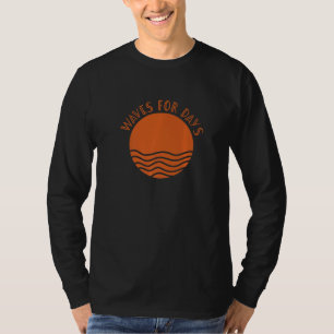 Waves For Days Surfer Girl Boy Surfing Board T-Shirt