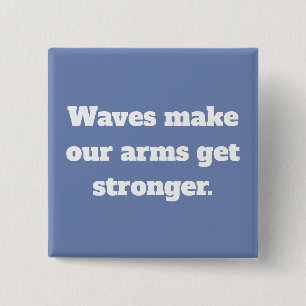 Waves make us strong quote 15 cm square badge