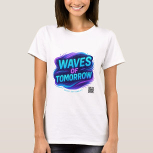 Waves of Tomorrow Futuristic Neon Motivational T-S T-Shirt