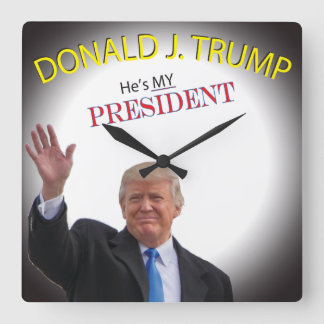 Waving Trump He's MY President Square Wall Clock
