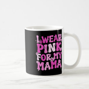 Wavy Groovy I Wear Pink For My Mama Breast Cancer Coffee Mug
