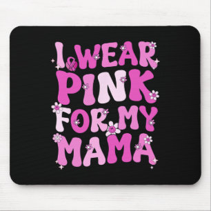 Wavy Groovy I Wear Pink For My Mama Breast Cancer Mouse Mat