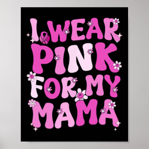 Wavy Groovy I Wear Pink For My Mama Breast Cancer Poster