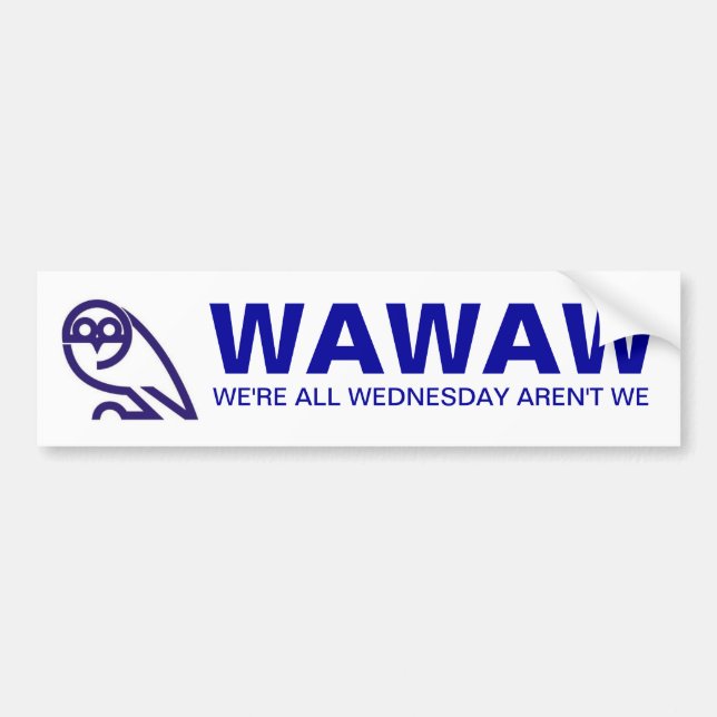WAWAW   WE'RE ALL WEDNESDAY AREN'T WE BUMPER STICKER (Front)