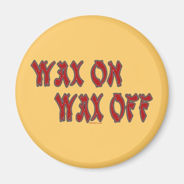 Wax On Magnet (Front)
