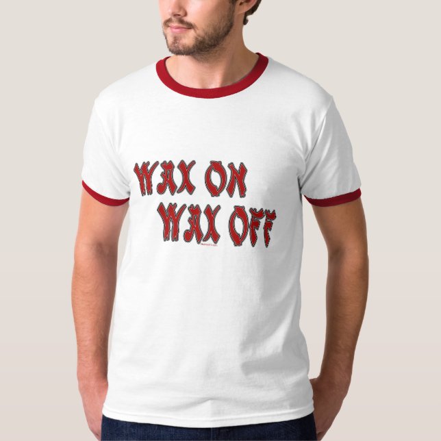 Wax On T-Shirt (Front)