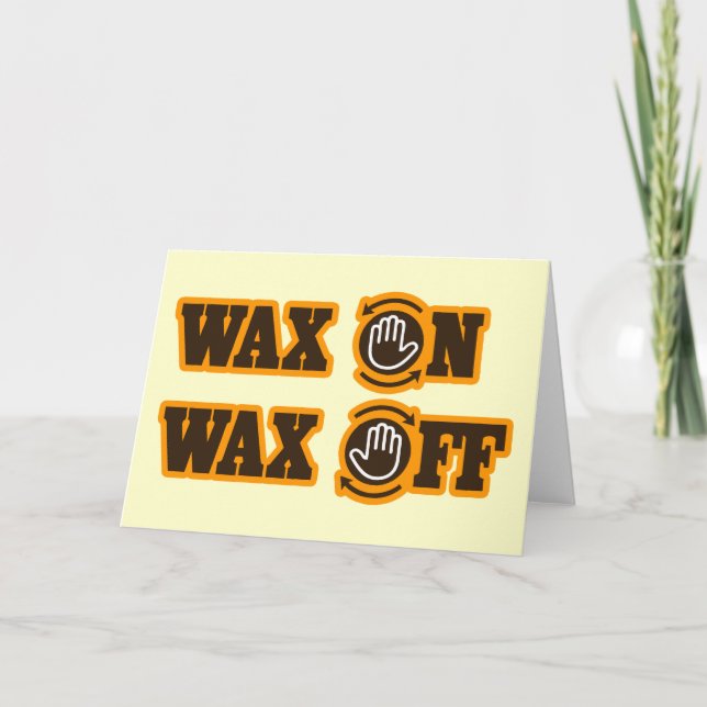 Wax On - Wax Off Card (Front)