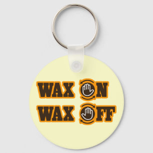 Wax On - Wax Off Key Ring