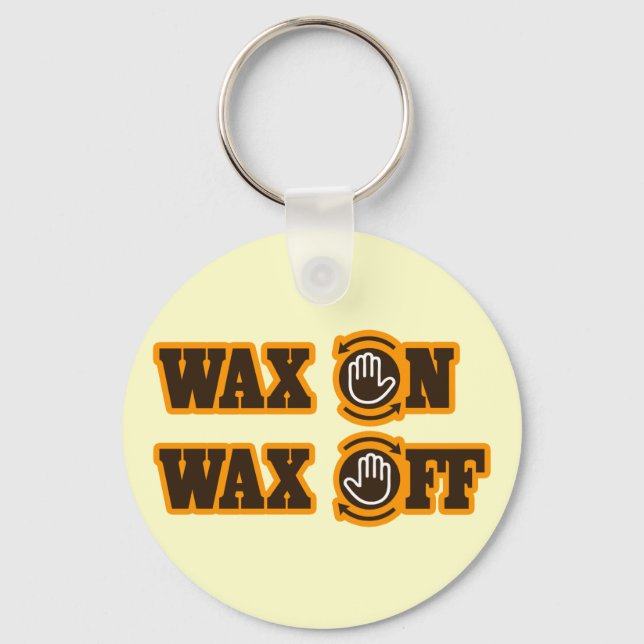 Wax On - Wax Off Key Ring (Front)