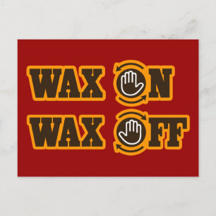 Wax On - Wax Off Postcard