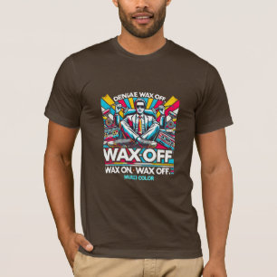 Wax On, Wax Off T-Shirt