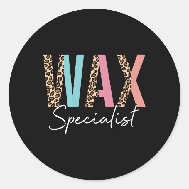 Wax Specialist Wax Expert Wax Aesthetician Waxing Classic Round Sticker (Front)