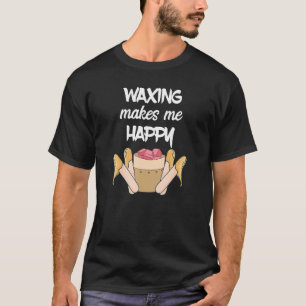 Waxing Makes Me Happy Esthetician Beauty Waxer Ski T-Shirt