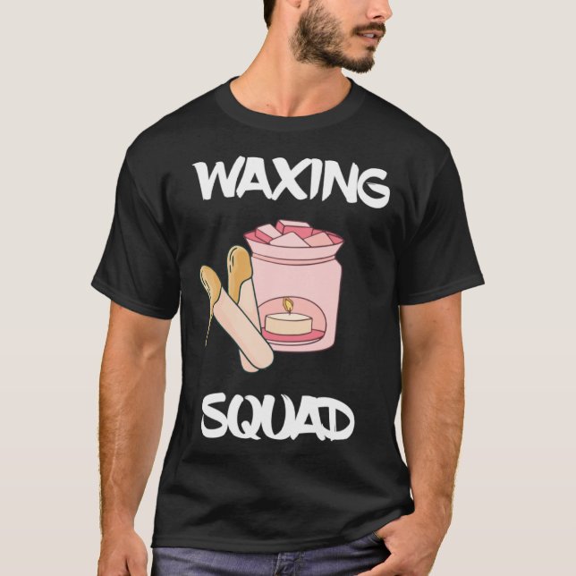 Waxing Squad Esthetician Waxer Team Beauty Gang Sk T-Shirt (Front)