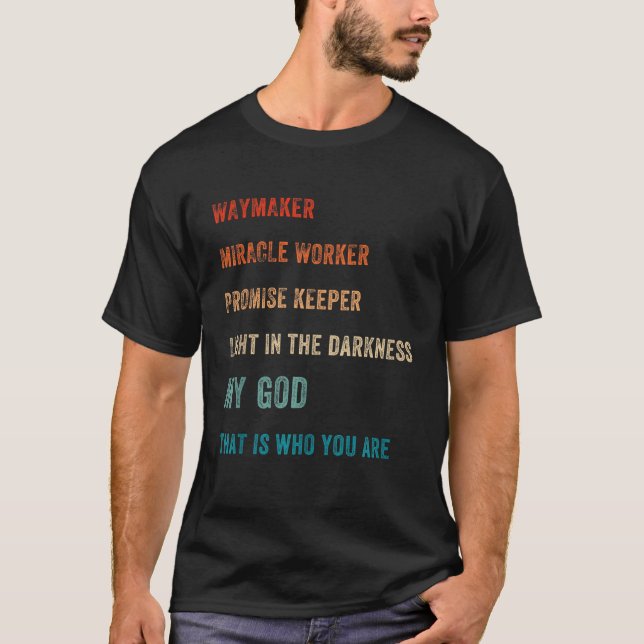 Way Maker Miracle Worker Promise Keeper Light God  T-Shirt (Front)