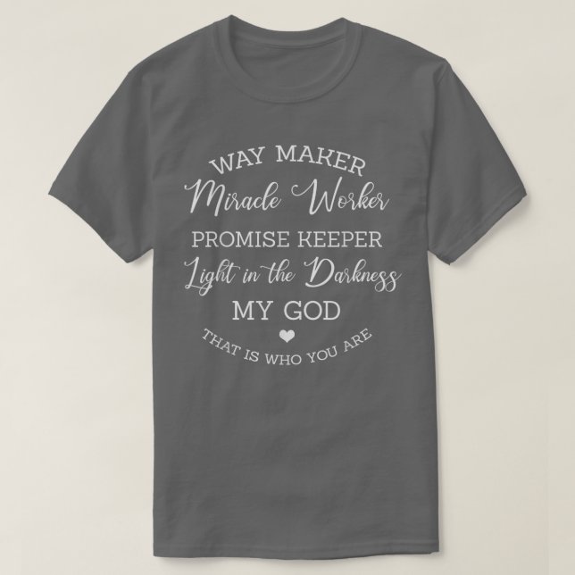Way Maker Miracle Worker Promise Keeper Light In D T-Shirt (Design Front)